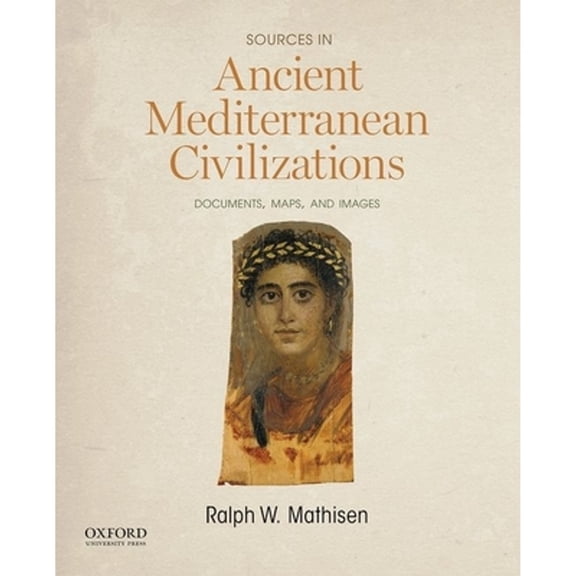 Pre-Owned Sources in Ancient Mediterranean Civilizations: Documents, Maps, and Images Paperback