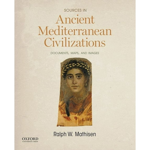 Sources in Ancient Mediterranean Civilizations: Documents, Maps, and Images, (Paperback)