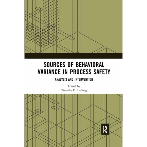 Sources of Behavioral Variance in Process Safety: Analysis and Intervention, (Paperback)