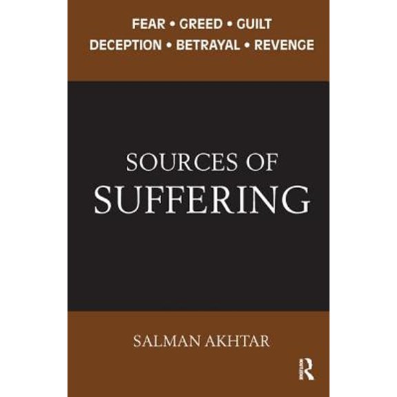 Pre-Owned Sources of Suffering : Fear, Greed, Guilt, Deception, Betrayal, and Revenge (Paperback) 9781782200697