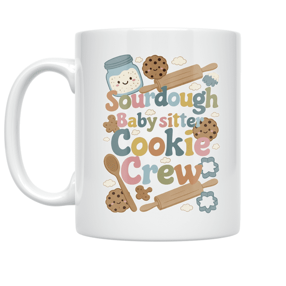 Sourdough Babysitter Cookie Crew - Baking Enthusiast - 11 oz Ceramic Coffee Mug