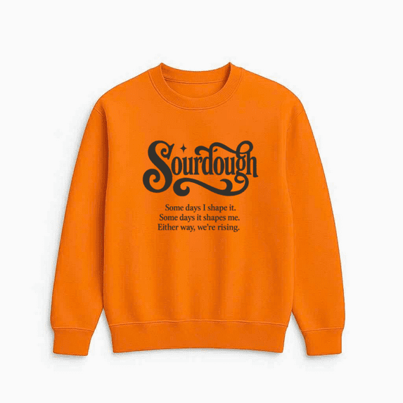 Sourdough Baker Gift Funny Bread Lover Homemaker Kitchen Quote Sweatshirt, up to size 5XL