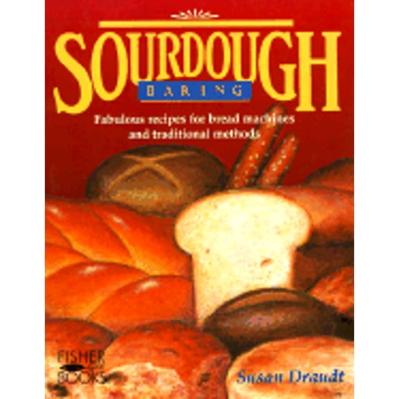 Pre-Owned Sourdough Baking: Fabulous Recipes for Bread Machines and Traditional Methods (Paperback) by Susan Draudt