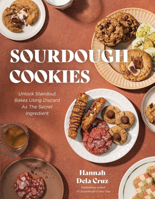 Sourdough Cookies: Unlock Standout Bakes Using Discard as the Secret Ingredient, (Paperback)