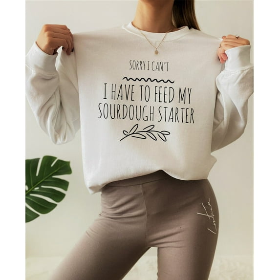 Sourdough Sweatshirt, Sourdough Shirt, Sourdough Baker Gift, Sourdough Bread Gifts, Sourdough Starter Womens Crewneck Sweaters TSHIRT All Size S-5XL