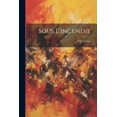 thumbnail image 1 of Sous L'incendie (Paperback), 1 of 1