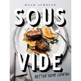 thumbnail image 1 of Pre-Owned Sous Vide: Better Home Cooking: A Cookbook (Hardcover) 1984822284 9781984822284, 1 of 1