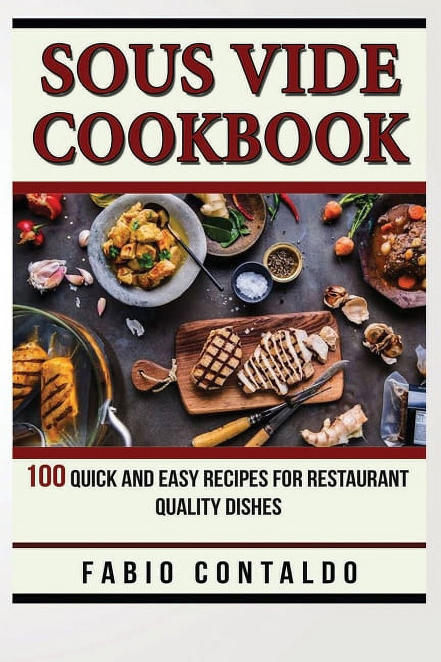 Sous Vide Cookbook 100 Quick And Easy Recipes For Restaurant