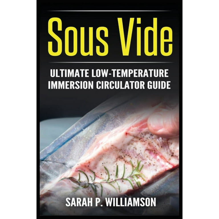 https://i5.walmartimages.com/seo/Sous-Vide-Ultimate-Low-Temperature-Immersion-Circulator-Guide-Modern-Technique-Step-by-Step-Paperback-by-Sarah-P-Williamson-9788293791881_012f3de8-d653-41c0-82c5-8f9a2500f4ca.6f3479e22e7991f487af0cf76bba39d4.jpeg?odnHeight=768&odnWidth=768&odnBg=FFFFFF