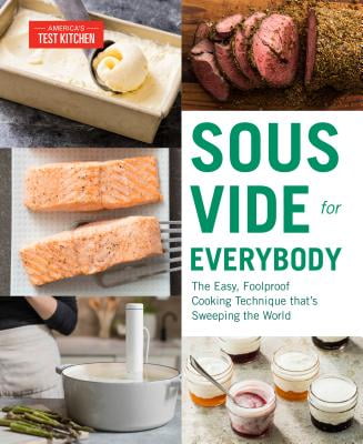 Pre-Owned Sous Vide for Everybody: The Easy, Foolproof Cooking Technique That's Sweeping the World (Paperback) by America's Test Kitchen (Editor)