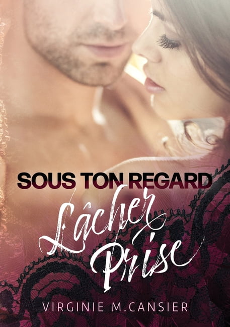 Sous ton regard, lÃ¢cher prise, (Paperback)
