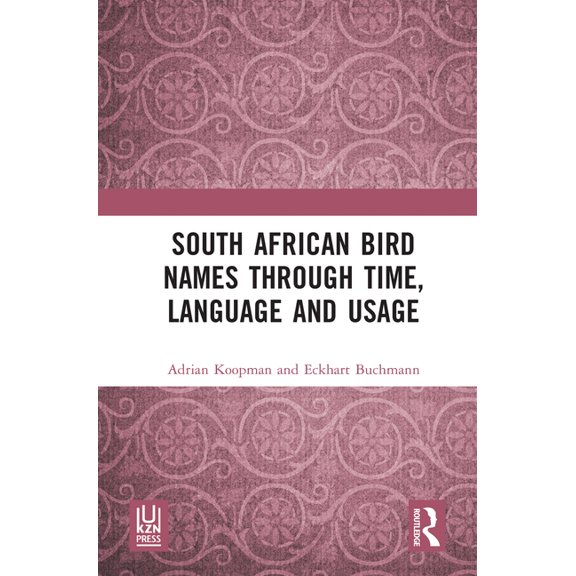 South African Bird Names through Time, Language and Usage, (Hardcover)