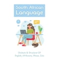 thumbnail image 1 of South African Language: Dialects & Structure Of English, Afrikaans, Xhosa, Zulu: African Language Instruction (Paperback), 1 of 1