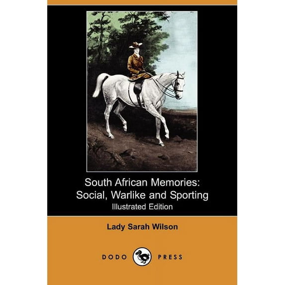 South African Memories : Social, Warlike and Sporting (Illustrated Edition) (Dodo Press) (Paperback)