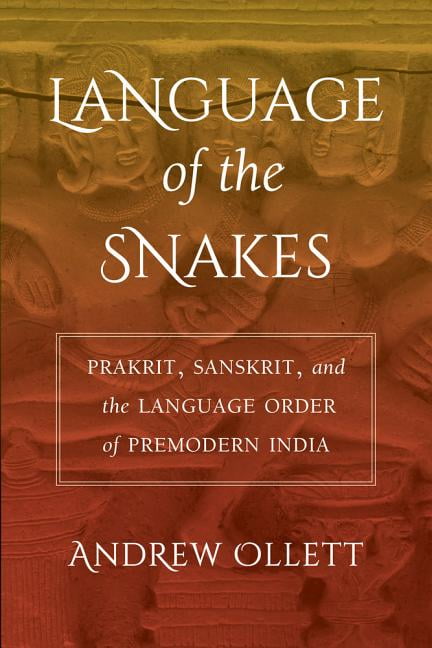 Pre Sanscript Language South Asia Across the Disciplines: Language of the Snakes : Prakrit ...