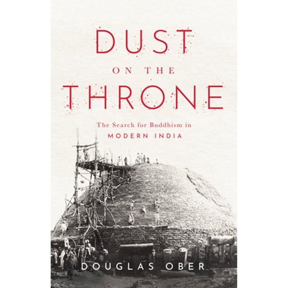 Pre-Owned The Dust on the Throne: The Search for Buddhism in Modern India (South Asia in Motion) Paperback