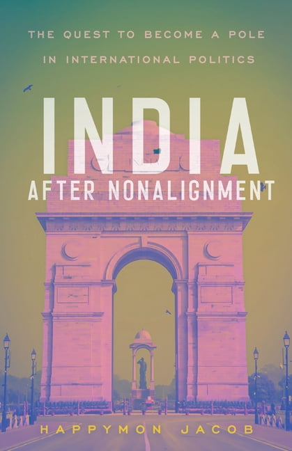 South Asia in World Affairs India After Nonalignment: The Quest to Become a Pole in International Politics, (Paperback)