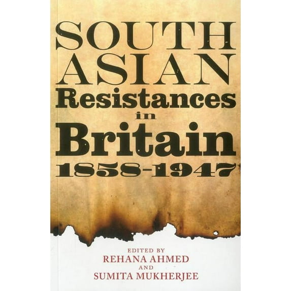 South Asian Resistances in Britain, 1858 - 1947, (Paperback)