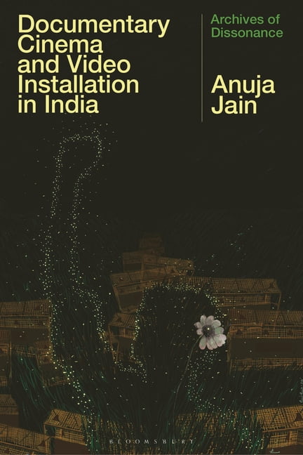 South Asian Screen Studies Documentary Cinema and Video Installation in India: Archives of Dissonance, (Hardcover)