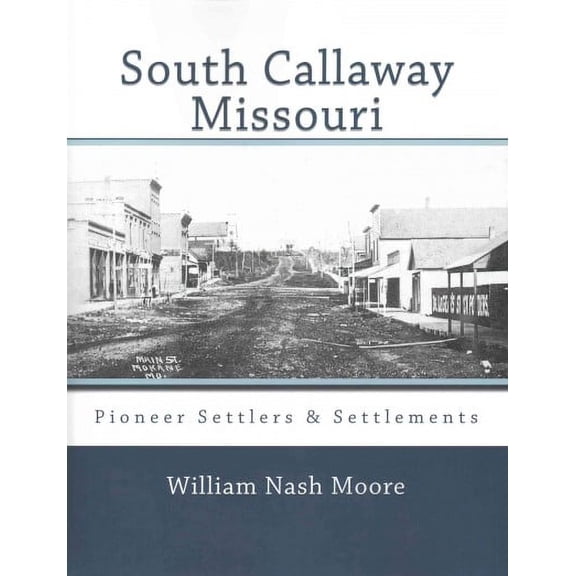 South Callaway Missouri : Pioneer Settlers & Settlements