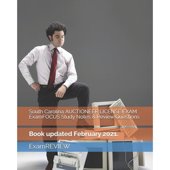 South Carolina AUCTIONEER LICENSE EXAM ExamFOCUS Study Notes & Review Questions (Paperback) by Examreview