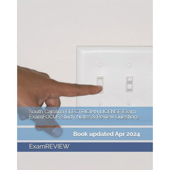 South Carolina ELECTRICIAN LICENSE Exam ExamFOCUS Study Notes & Review Questions (Paperback)