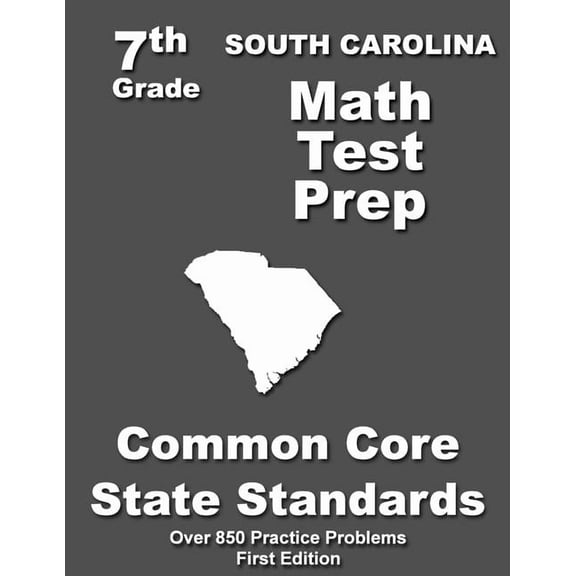South Carolina 7th Grade Math Test Prep: Common Core Learning Standards, (Paperback)