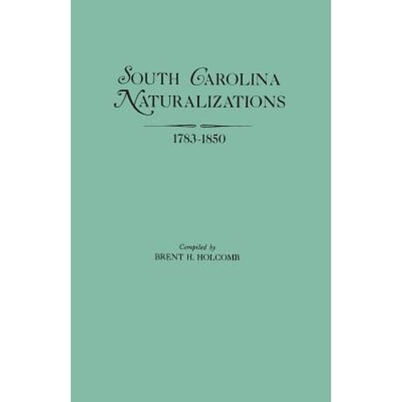 Pre-Owned South Carolina Naturalizations, 1783-1850, (Paperback)