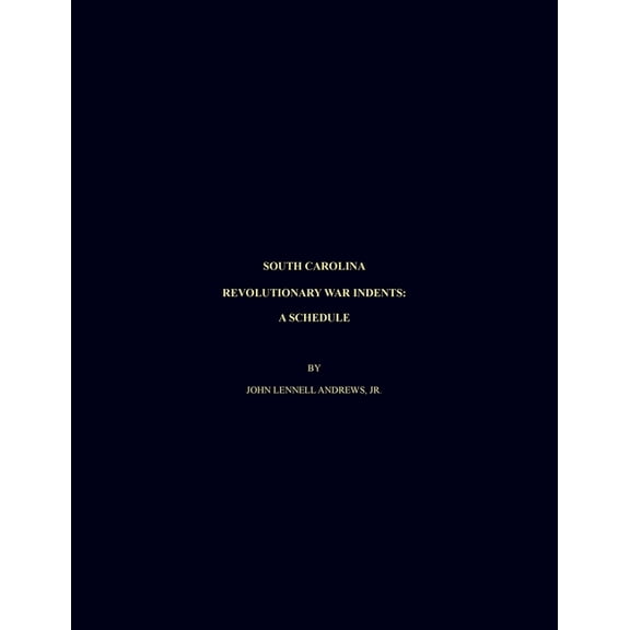 South Carolina Revolutionary War Indents: A Schedule, (Paperback)