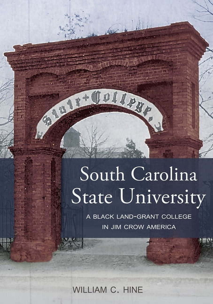 South Carolina State University A Black LandGrant College in Jim Crow