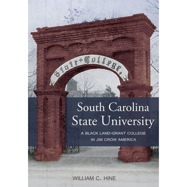 South Carolina State University A Black LandGrant College in Jim Crow