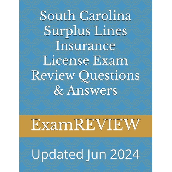 South Carolina Surplus Lines Insurance License Exam Review Questions & Answers, (Paperback)
