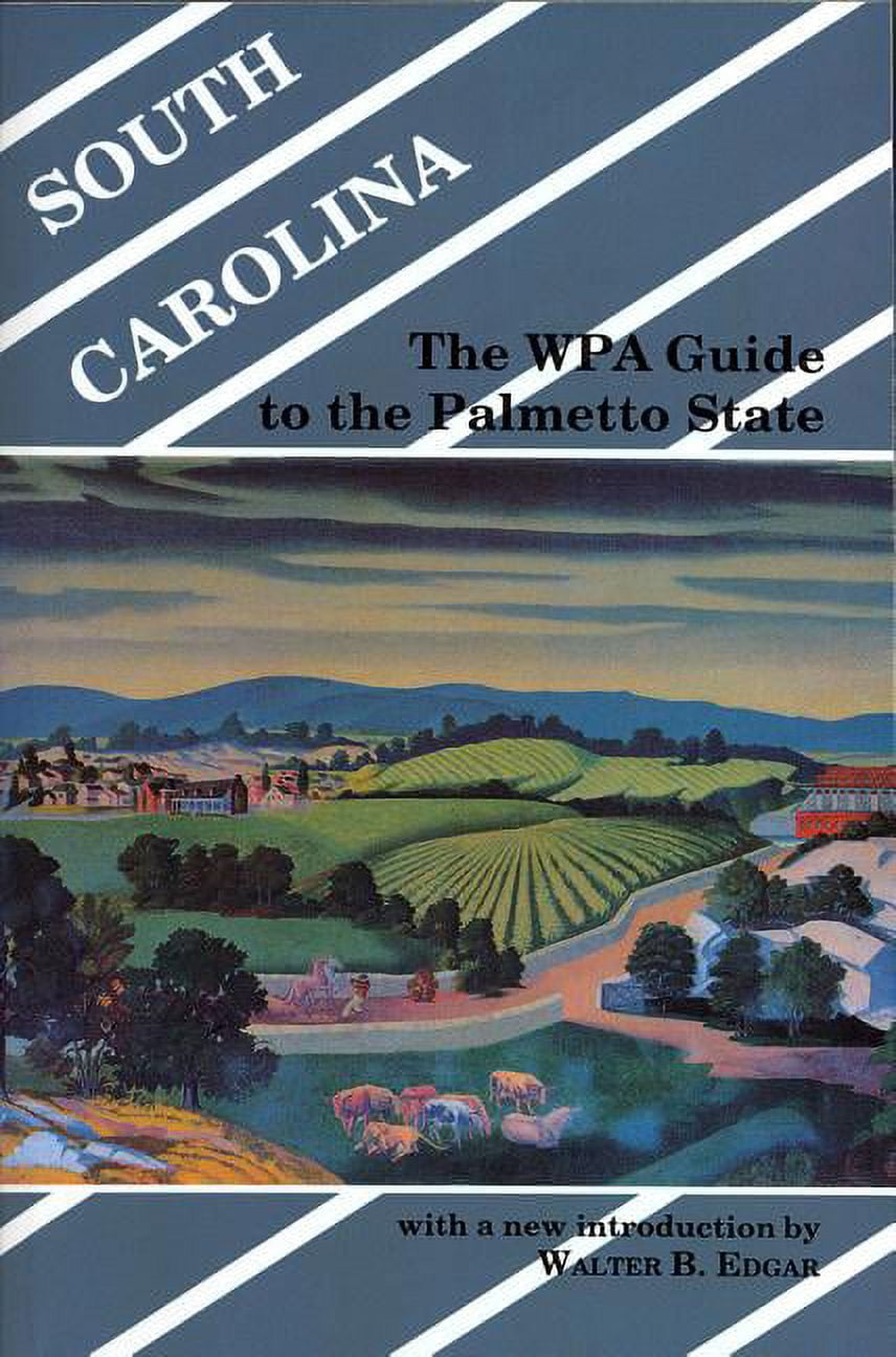 Wpa Guide to the Palmetto State South Carolina: The WPA Guide to the Palmetto State, (Paperback)
