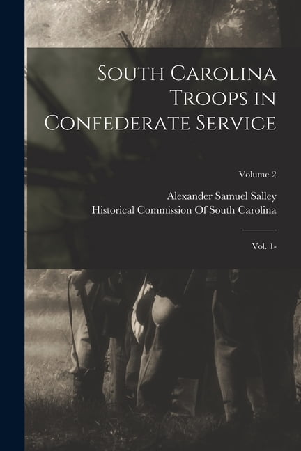 South Carolina Troops in Confederate Service : Vol. 1-; Volume 2 (Paperback)