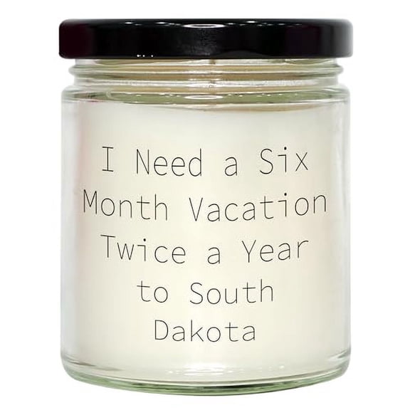 South Dakota Treasures 9oz Vanilla Soy Candle Gifts for Her, Funny Quote 'I Need A Six Month Vacation Twice A Year to South Dakota', Graduation Unique Gifts from Friends