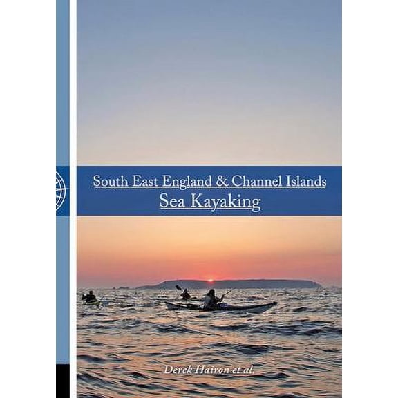 South East England & Channel Islands Sea Kayaking (Paperback)