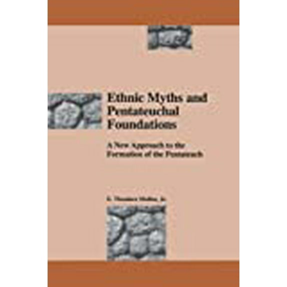 South Florida Studies in the History of Judaism: Ethnic Myths and Pentateuchal Foundations: A New Approach to the Formation of the Pentateuch (Paperback)