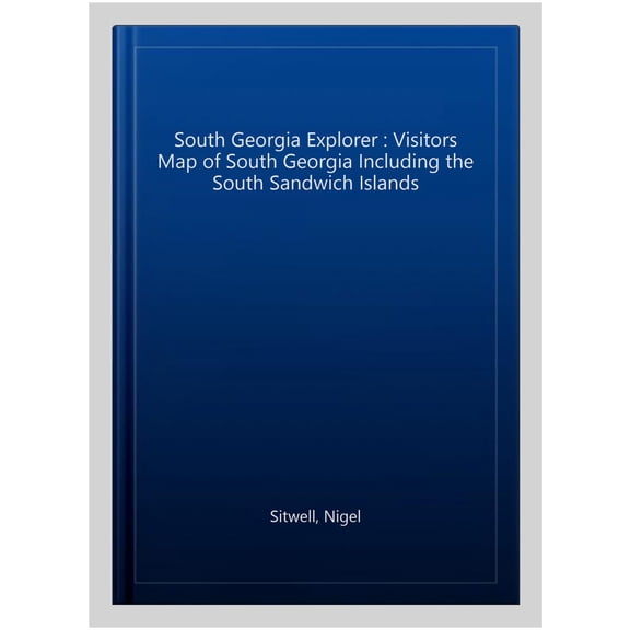 South Georgia Explorer : Visitors Map of South Georgia Including the South Sandwich Islands