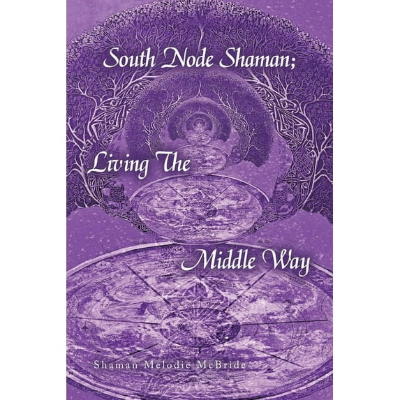 South Node Shaman; Living The Middle Way, (Paperback)