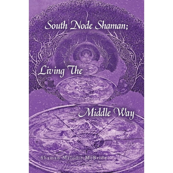 South Node Shaman; Living The Middle Way, (Paperback)