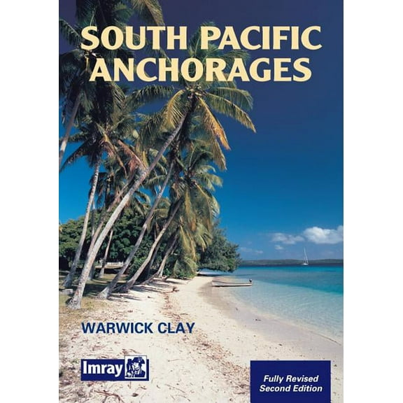 South Pacific Anchorages (Paperback) by Warwick Clay