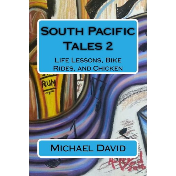 South Pacific Short: South Pacific Tales 2 : Life Lessons, Bike Rides, and Chicken (Series #2) (Paperback)