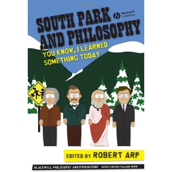 Pre-Owned South Park and Philosophy: You Know, I Learned Something Today (Blackwell Philosophy & Pop Culture) (The Blackwell Philosophy and Pop Culture Series) Paperback