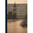 thumbnail image 1 of South Pembrokeshire, Some of its History and Records (Paperback), 1 of 1