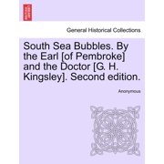 South Sea Bubbles. by the Earl [Of Pembroke] and the Doctor [G. H. Kingsley]. Second Edition. Paperback