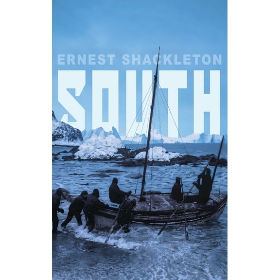 South: Shackleton's Last Expedition (Illustrated), (Hardcover)
