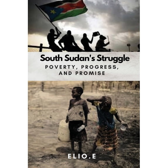 South Sudan's Struggle Poverty Progress And Promise, (Paperback)