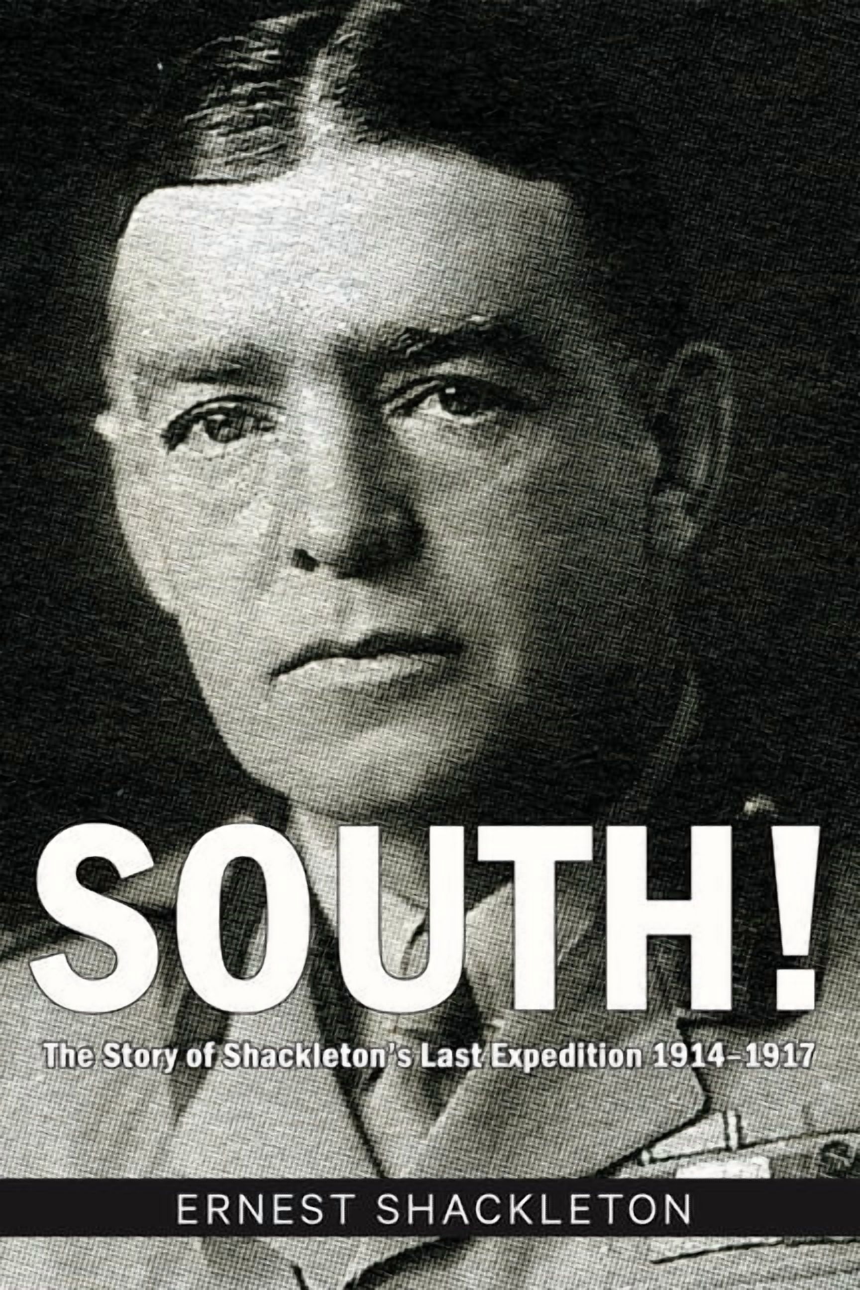 South!: The Story of Shackleton's Last Expedition 1914-1917, (Paperback)