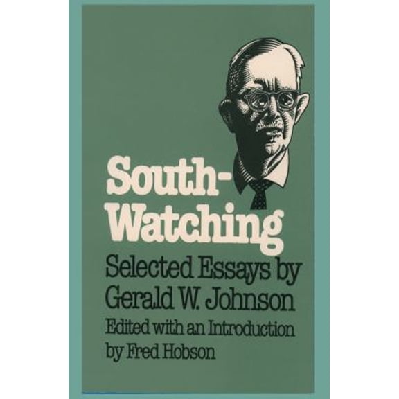 Pre-Owned South-Watching: Selected Essays by Gerald W. Johnson (Paperback) 0807840947 9780807840948