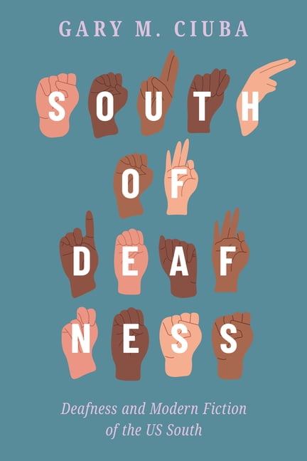 South of Deafness: Deafness and Modern Fiction of the Us South, (Paperback)